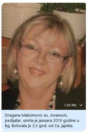 Dragana Maksimovic ex. Jovanovic, pedijatar, umrla je januara 2019 godine u Bg. Bolovala je 3,5 god. od Ca. jajnika. Bila je genijalni um ,imala je slikarski talenat ,divan covek, zivela je u Bgd, i radila u ord Zutic. Spominje,  Ljilja Vracaric ex Jevdjic
